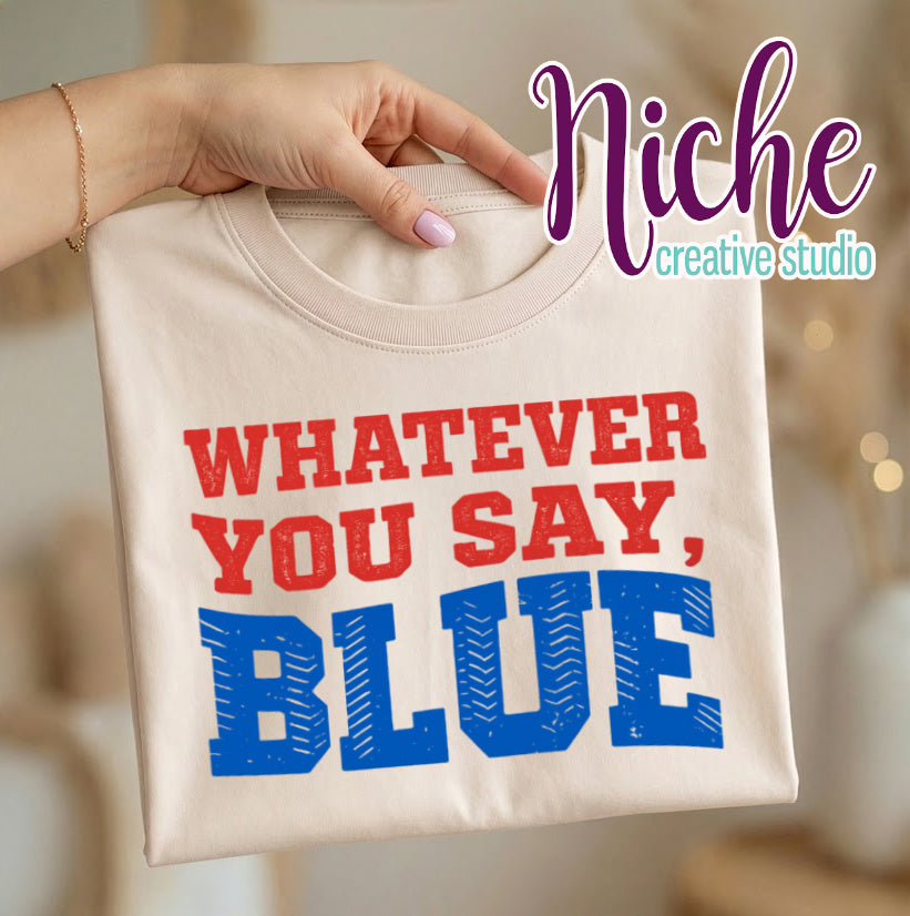 -BAS8613 Whatever You Say Blue Decal