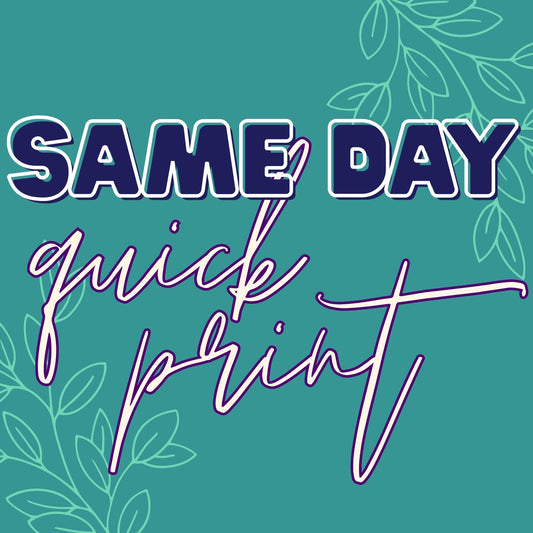 Quick Print - Same Day $10