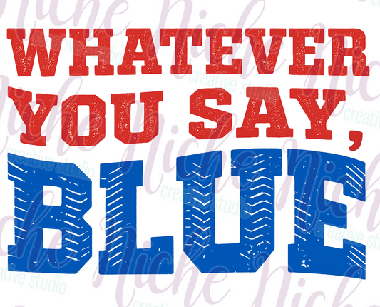 -BAS8613 Whatever You Say Blue Decal