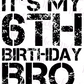 -BIR2960 Its' my 6th Birthday Bro Decal