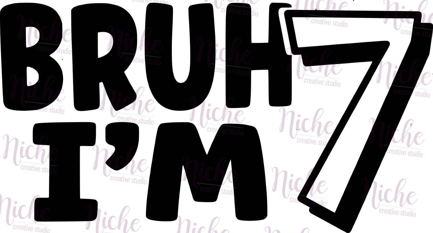 -BIR8072 Bruh I'm 7 Decal