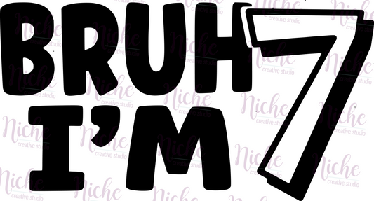 -BIR8072 Bruh I'm 7 Decal