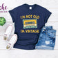 -BIR875 I'm Not Old I'm Vintage Decal