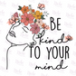 -CAU082 Be Kind to Your Mind Decal