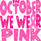 -CAU750 In October We Wear Pink Decal