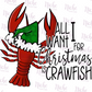 -CHR2937 All I want for Christmas is Crawfish Decal