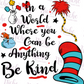 -DRS1596 In a World, Be Kind Decal