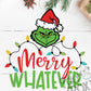 -CHR1032 Grinch Merry Whatever Decal