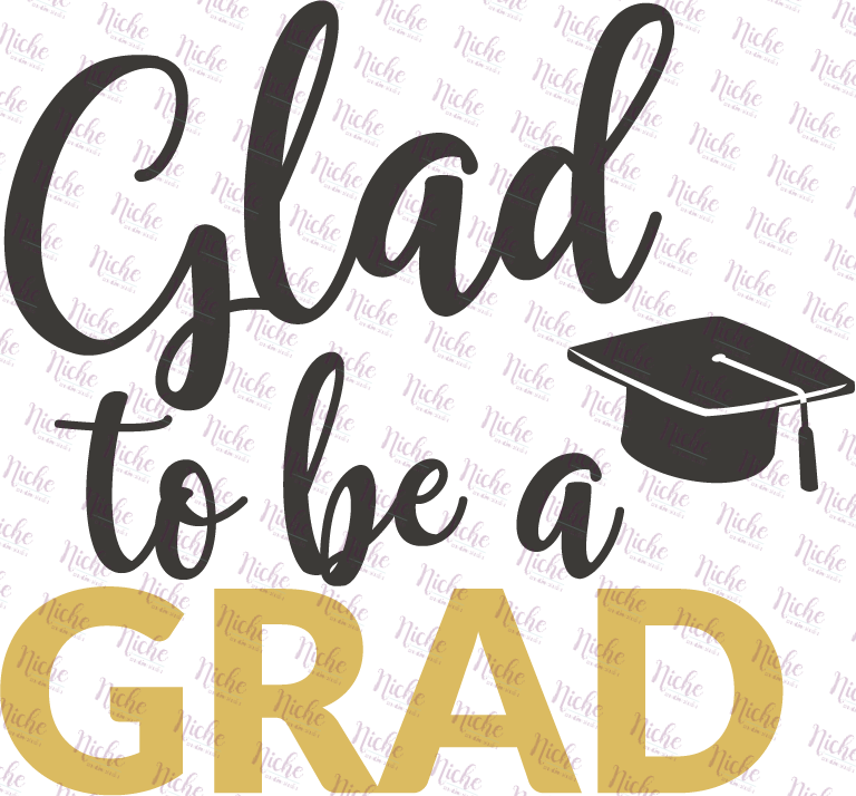 - GRA136 Glad To Be A Grad Decal