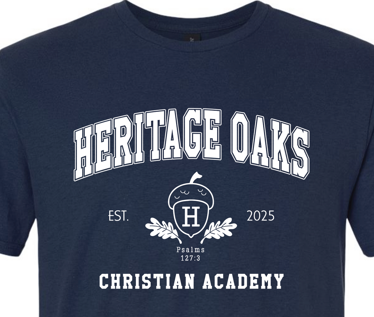 Heritage Oaks Christian Academy - Logo with Psalms 127 T-Shirt