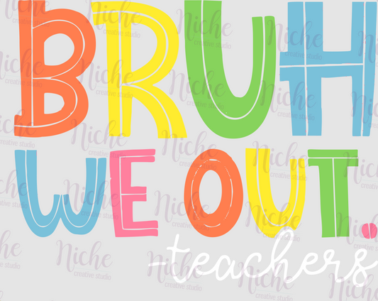 -TEA1793 Bruh We Out Teachers Decal