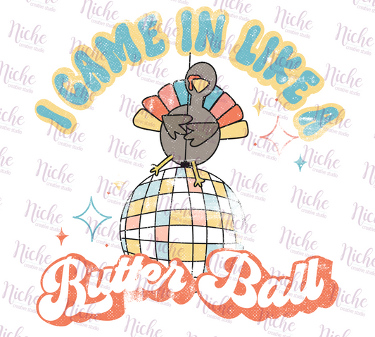 -THA848 I Came in Like a Butterball Decal
