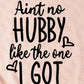*Aint No Hubby Like the One I Got Decal