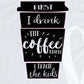 *First I Drink the Coffee Decal