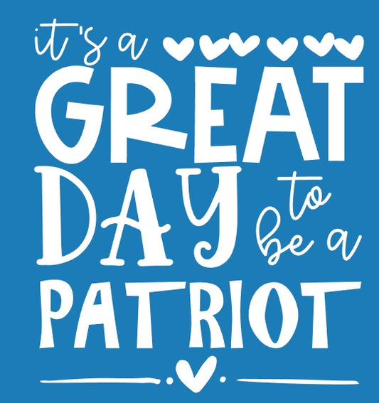CUSTOM -- Great Day to Be a Patriot Design
