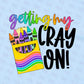 *Getting my Cray On Decal