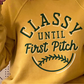 *Classy Until First Pitch Decal