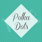 *Polka Dot Vinyl Collection (DOT)